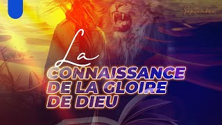 La Connaissance de la Gloire de Dieu [upl. by Manas213]