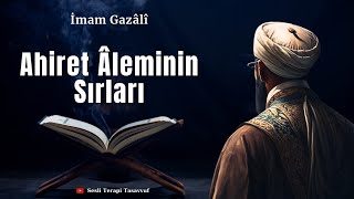 İmam Gazali  Ahiret Aleminin Sırları  Sesli Terapi Tasavvuf [upl. by Bergh356]