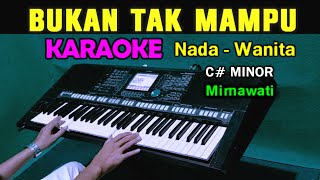 BUKAN TAK MAMPU  Mirnawati  KARAOKE Nada Wanita  Dangdut Lawas [upl. by Alberta395]