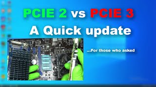 Update PCIE 2 vs PCIE 3 What I came across Very Quick Video [upl. by Sosthina691]