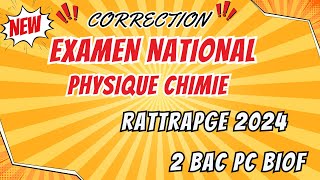 Correction examen national 2024 session rattrapage  physique chimie  2BAC PC [upl. by Defant677]