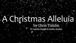 A Christmas Alleluia by Chris Tomlin ft Lauren Daigle amp Leslie Jordan Lyric Video [upl. by Wilkins]