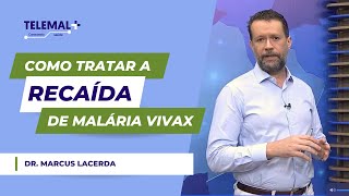 Como tratar a recaída de malária vivax [upl. by Sigismundo556]