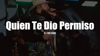 El Fantasma  Quien Te Dio Permiso LETRA [upl. by Sebastiano546]