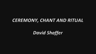 Ceremony Chant and Ritual  David Shaffer [upl. by Mita895]