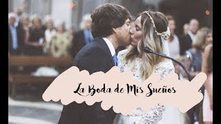 LA BODA DE MIS SUEÑOS  Resumen de un día que nunca olvidaré [upl. by Vena]