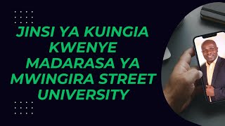 JINSI YA KUINGIA MADARASA YA MWINGIRA STREET UNIVERSITY [upl. by Ailel750]