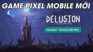 Delusion Tactical Idle RPG  Game Pixel Mang Chút ROGUELIKE Hay [upl. by Conlan]