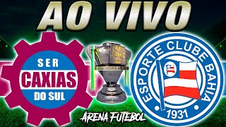 CAXIAS x BAHIA AO VIVO Copa do Brasil  Narração [upl. by Eniroc685]