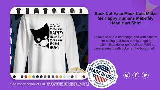 Back Cat Face Mask Cats Make Me Happy Humans Make My Head Hurt Shirt [upl. by Kcerred]