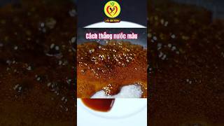 Cách thắng NƯỚC MÀU cực dễ nhanh gọn chuẩn màu cánh gián sánh bóng không bị đông Caramel Sauce [upl. by Olson]