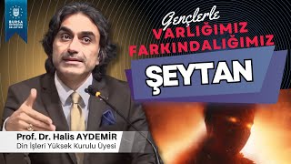 17  Gençlerle Söyleşi Şeytan  VarlığımızFarkındalığımız  14022020 [upl. by Wallack]