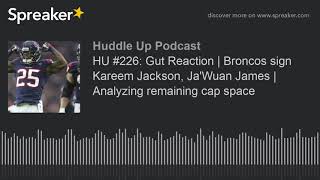 HU 226 Gut Reaction  Broncos sign Kareem Jackson JaWuan James  Analyzing remaining cap space [upl. by Rubens478]