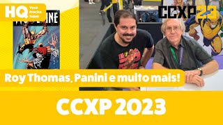 CCXP 2023  Roy Thomas anúncios da Panini e muito mais [upl. by Pinebrook]