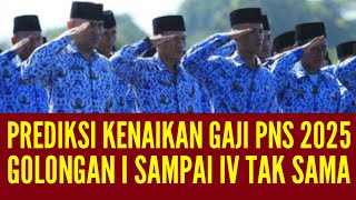 KENAIKAN GAJI PNS 2025  PERKIRAAN BESARAN PERSEN KENAIKAN GAJI PNSTNIPOLRI GOLONGAN I SAMPAI IV [upl. by Socher]