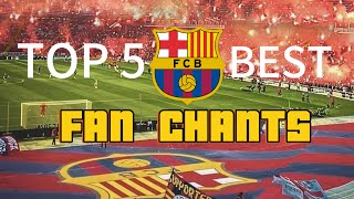 TOP 5 FC BARCELONA BEST FAN CHANTS CULERS BEST CHANTS fcbarcelona culers football barcelona [upl. by Libbie532]