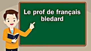 Le Prof de français blédard premier partie [upl. by Brabazon]