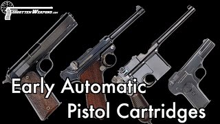 Early Automatic Pistol Cartridges  What When amp Why [upl. by Laresa]