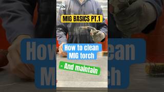 MIG BASICS pt1 Cleaning torch migwelding tigwelding weldingcreative migwelder weldingprocess [upl. by Lacsap]