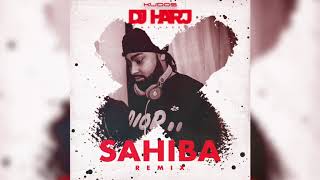 Sahiba DJ Harj Matharu Remix [upl. by Raclima]