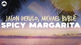 Jason Derulo  Spicy Margarita feat Michael Bublé  Lyrics [upl. by Hulda]