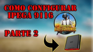 PARTE 2 COMO CONFIGURAR IPEGA 9116 SEM ERRO PUBG MOBILE [upl. by Nedda]