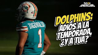 Dolphins adiós a la temporada ¿y a Tua  futvox Americano [upl. by Sitarski]