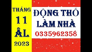 NGÀY TỐT ĐỘNG THỔ LÀM NHÀ THÁNG 11 ÂM LỊCH NĂM 2023 [upl. by Meaghan733]