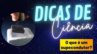 Dicas de Ciência  O que é um supercondutor [upl. by Pomona698]