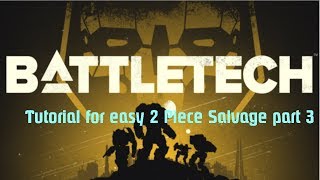 Battletech Tutorial easy salvage  Legging  Part 3 Brawlers [upl. by Isbel]