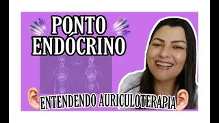 👂 PONTO ENDÓCRINO na AURICULOTERAPIA [upl. by Yesnil611]