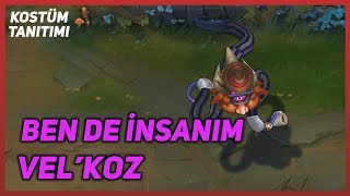 Ben de İnsanım VelKoz Kostüm Tanıtımı League of Legends [upl. by Brew222]