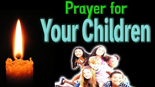 Blessed powerful prayer for my children A Prayer for your Children amp Grandchildren Deliverance [upl. by Waltner]