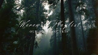 Werewolf Playlist  Our House of Arts [upl. by Yrak682]