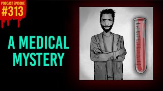 313 A Medical Mystery  The Something Scary Podcast  Snarled [upl. by Fabi]