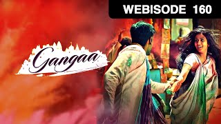 गंगा  Gangaa  Webisode  Ep  160  Aditi SharmaGungun UprariSushmita Mukherjee And TV [upl. by Assirt]