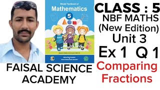 Class 5 Unit 3 Ex 1 Question 1 Compare Fractions NBF Maths New Edition faisal science academy [upl. by Alim]