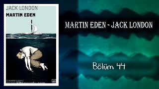 Sesli Kitap Martin Eden Jack London Bölüm 44 [upl. by Narual]