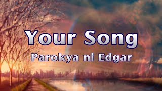 Your Song  Parokya ni Edgar  Lyrics [upl. by Ainna643]