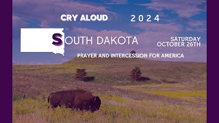 Cry Aloud 2024 SOUTH DAKOTA 🦬🔥  Prayer and Intercession for America 🗣️🇺🇸⚔️ [upl. by Rother297]