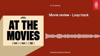 Review Loop Track  At The Movies  RNZ [upl. by Naitsirk]