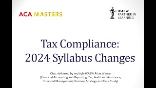 ICAEW ACA Tax Compliance TC Syllabus Changes 2024 [upl. by Raybourne842]