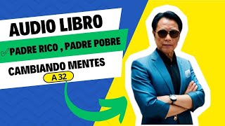 💎AUDIO LIBRO  Padre Rico Padre Pobre ✅De Robert Kiyosaki✅  Cambiando Mentes A32 [upl. by Yasdnyl]