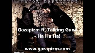 Gazapizm ft Talking Gunz  Ha Ha Ha [upl. by Elocen141]