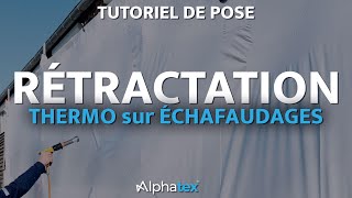 Comment BIEN rétracter un film thermorétractable sur un échafaudage [upl. by Hymie]