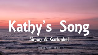 Simon amp Garfunkel  Kathys Song Lyrics [upl. by Giselbert627]