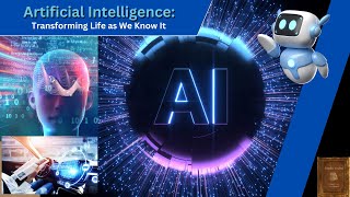 Artificial Intelligence Transforming Life as We Know It [upl. by Altheta]