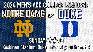 2024 Lacrosse Notre Dame vs Duke Full Game 4724 Men’s ACC College Lacrosse [upl. by Stetson]