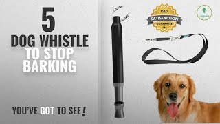 Top 5 Dog Whistle To Stop Barking 2018 Best Sellers Dog Whistle to Stop Barking  Barking Control [upl. by Worl]