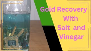 GOLD RECOVERY with SALT and VINEGAR [upl. by Nnayt]